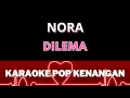 Download Lagu Karaoke Dilema - Nora - Karaoke pop kenangan