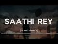 Download Lagu Saathi Rey ( Slowed + Reverb ) | Lofi | Love Fuel