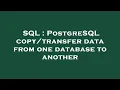 SQL PostgreSQL data from one database to another