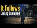 It Follows Ending Explained Spoiler Alert