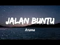 Jalan Buntu - Aruma (Music Lyrics)