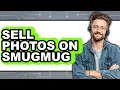 How to Sell Photos on SmugMug UPDATED