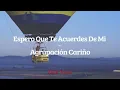 Espero que te acuerdes de mí - Agrupación Cariño [Letra]