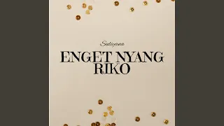 Download Enget Nyang Riko MP3