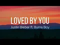 Download Lagu Justin Bieber - Loved By You (Lyrics) ft. Burna Boy