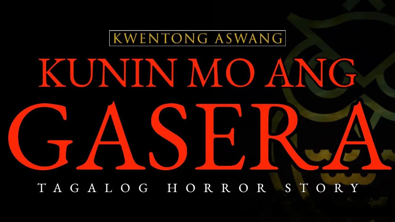 KUNIN MO ANG GASERA - KWENTONG ASWANG (TAGALOG HORROR STORY)