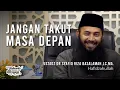 Download Lagu Jangan Takut Masa Depan - Ustadz DR Syafiq Riza Basalamah,Lc,MA.
