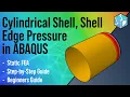 Abaqus Tutorial Cylindrical Shell Under Shell Edge Pressure Static FEA with Shell Elements