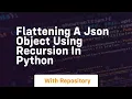 flattening a json object using recursion in python