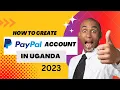 How to create a Paypal account in Uganda 2023 recieves sends and wit raw