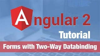 Angular 2 Tutorial 2016 - Forms with Two-Way Databinding