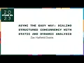 Talks - Zac Hatfield-Dodds Async scaling structured concurrency with static and dynamic analysis
