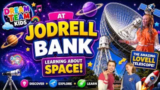 Learn About Space | Jodrell Bank & The Lovell Telescope | Dream Team Kids | Educational Video