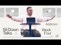 Download Lagu Sit Down Talks | Week Four | Addiction