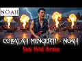 Lagu COBALAH MENGERTI - NOAH┃ROCK COVER