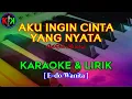 Lagu AKU INGIN CINTA YANG NYATA|Cipt.Rinto Harahap|KARAOKE \u0026 LIRIK(E=do/Wanita)