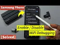 How to Enable or Disable WiFi Debugging on Samsung Galaxy A17 5G