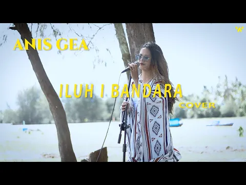 Download MP3 ANIS GEA - ILUH I BANDARA (COVER)