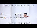 Download Lagu Sin Ti (Cover) | Worship Version - Alex Zurdo