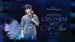 KHÔNG CẦN THÊM MỘT AI NỮA - MR. SIRO