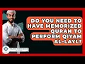 Download Lagu Do You Need To Have Memorized Quran To Perform Qiyam Al-Layl? - Islamic Knowledge Network
