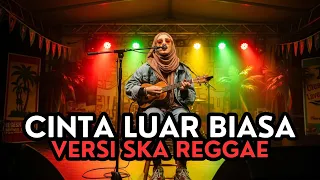 cinta luar biasa cover ska reggae
