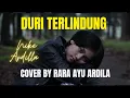 Download Lagu DURI TERLINDUNG -NIKE ARDILA COVER BY RARA AYU ARDILA