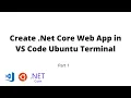 Part 1 - Create Net Core Web Application in Visual Studio Code in Ubuntu WSL