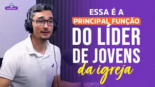 Essa é a principal função do líder de jovens da igreja