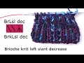 BrLsl dec brkLsl dec - brioche knit left slant decrease