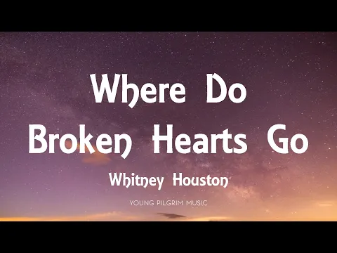 Download MP3 Whitney Houston - Where Do Broken Hearts Go (Lyrics)