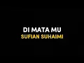Sufian Suhaimi - Di Matamu [Lirik]