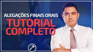 Tutorial Completo: Como estar sempre preparado para fazer alegações finais orais