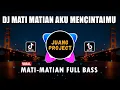 Download Lagu DJ MATI MATIAN AKU MENCINTAI MU REMIX FULL BASS VIRAL TIKTOK 2022