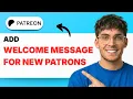 How to Add a Welcome Message for New Patrons on Patreon 2026 Full Guide