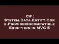 C System Data Entity Core ProviderIncompatible Exception in C 5