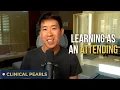 How To Keep Learning As An Attending Clinical Pearls