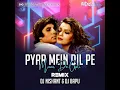 Download Lagu Pyaar Mein Dil Pe (Remix) - DJ Nishant And DJ Bapu