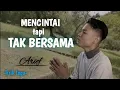 Download Lagu MENCINTAI TAPI TAK BERSAMA - Arief (LIRIK) #liriklagu #mencintaitapitakbersama #arief