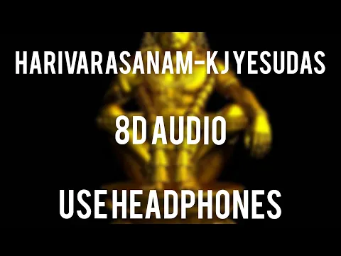 Download MP3 Harivarasanam by KJ Yesudas 8D Audio. Use Headphones.