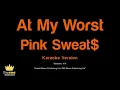 Pink Sweat$ - At My Worst (Karaoke Version)