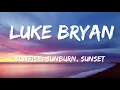 Luke Bryan - Sunrise, Sunburn, Sunset (Lyric)