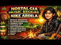 Lagu 10 TOP HITS COVER REGGAE NIKE ARDILA #musikregea #lagureggaeindonesia #reggae #lagurege