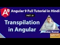 Transpilation in Angular 9 Angular 9 Full Tutorial in Hindi
