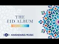 Download Lagu Awakening Music - The Eid Album Vol.2 - ألبوم أغاني العيد