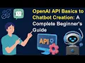 OpenAI API Basics to Chatbot Creation A Complete Beginner s Guide
