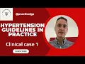 Hypertension guidelines in Practice - Clinical case 1