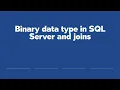 Binary data type in SQL Server and joins