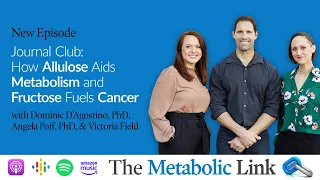 How Allulose Aids Metabolism & Fructose Fuels Cancer | Journal Club | The Metabolic Link Ep. 30