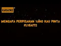 Download Lagu Flybaits - Mengapa Perpisahan Yang Kau Pinta [Karaoke]